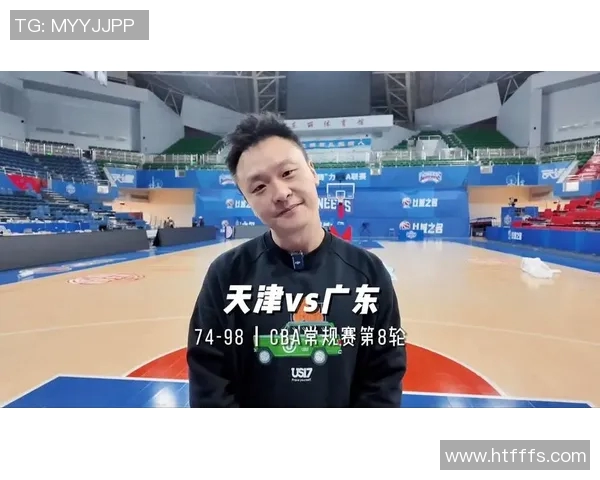 广东对阵天津精彩视频直播全程回顾与赛后分析尽在此处