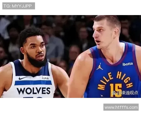 掘金与森林狼对决分析及胜负推荐策略分享